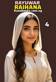Rayuwar Raihana Part 4 chapter D end book Complete Hausa Novel By Sumayya Abdulkadir Takori .pdf
