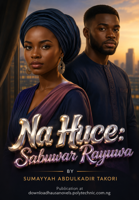 Na Huce Sabuwar Rayuwa BY SUMAYYAH ABDULKADIR TAKORI